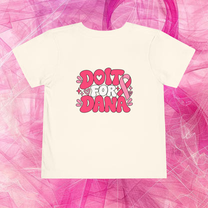 'Do it for dana' Toddler Tee — "No One Fights Alone"