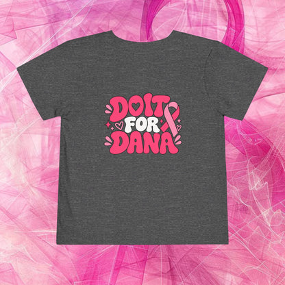 'Do it for dana' Toddler Tee — "No One Fights Alone"