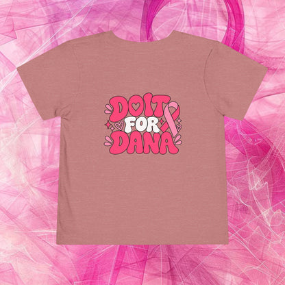 'Do it for dana' Toddler Tee — "No One Fights Alone"
