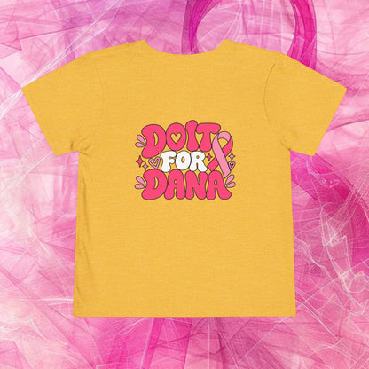 'Do it for dana' Toddler Tee — "No One Fights Alone"