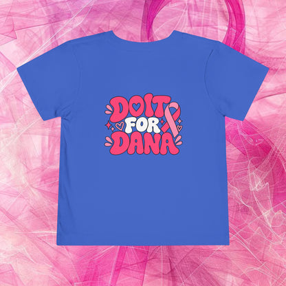 'Do it for dana' Toddler Tee — "No One Fights Alone"