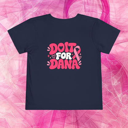 'Do it for dana' Toddler Tee — "No One Fights Alone"