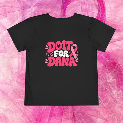 'Do it for dana' Toddler Tee — "No One Fights Alone"