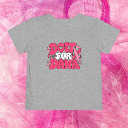 'Do it for dana' Toddler Tee — "No One Fights Alone"
