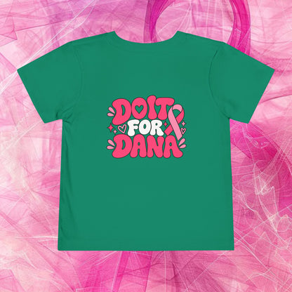 'Do it for dana' Toddler Tee — "No One Fights Alone"
