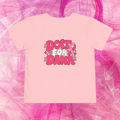 'Do it for dana' Toddler Tee — "No One Fights Alone"
