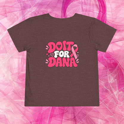 'Do it for dana' Toddler Tee — "No One Fights Alone"